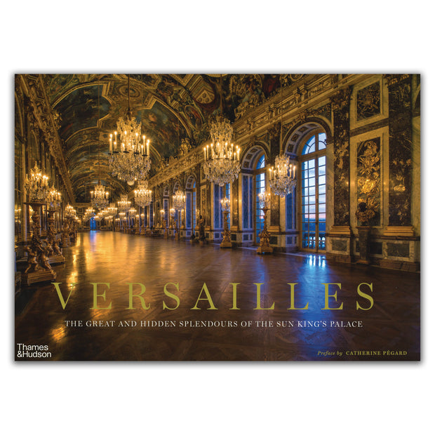 Versailles: The Hidden Splendours of the Sun King’s Palace