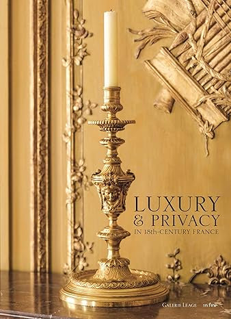 LUXURY & PRIVACY IN 18TH CENTURY FRANCE