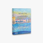 Venice: City of Pictures by Martin Gayford