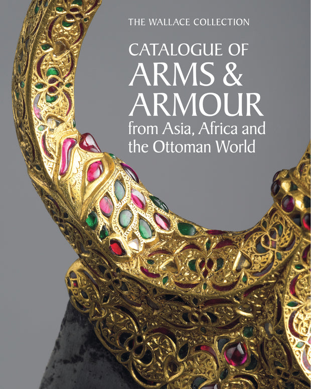 The Wallace Collection Catalogue of Arms and Armour from Asia
