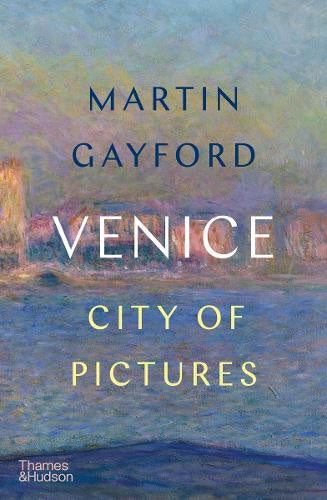 Venice: City of Pictures by Martin Gayford
