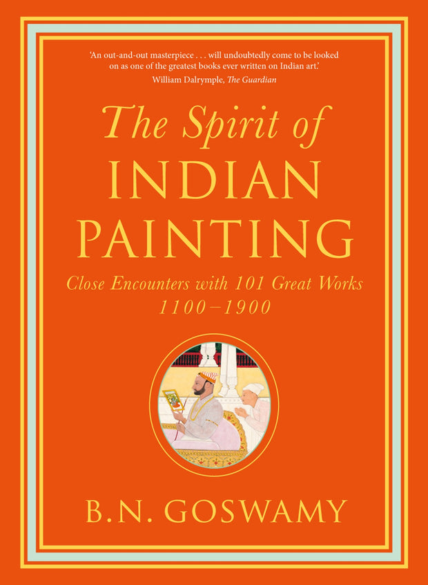 The Spirit of Indian Painting by B. N. Goswamy