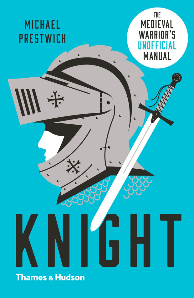 Knight: The Medieval Warrior’s (Unofficial) Manual by Michael Prestwich