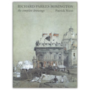 Richard Parkes Bonington: The Complete Drawings