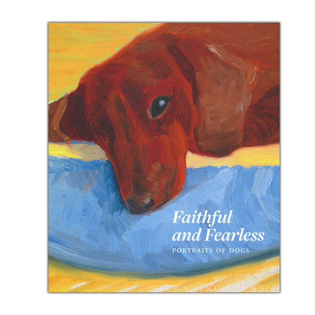 Faithful and Fearless: Portraits of Dogs - Exhibition Catalogue