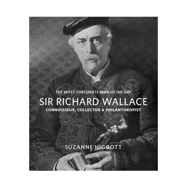 Sir Richard Wallace:  Connoisseur, Collector & Philanthropist