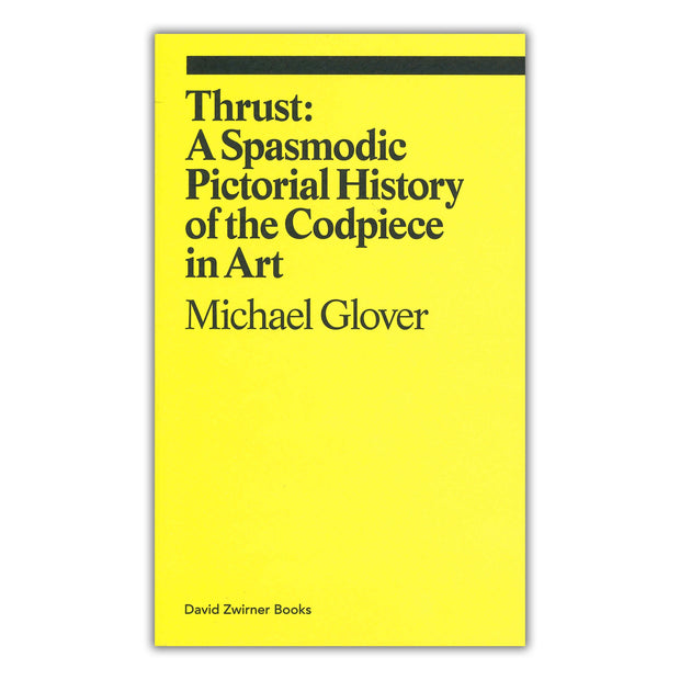 Thrust: A Spasmodic Pictorial History of the Codpiece in Art